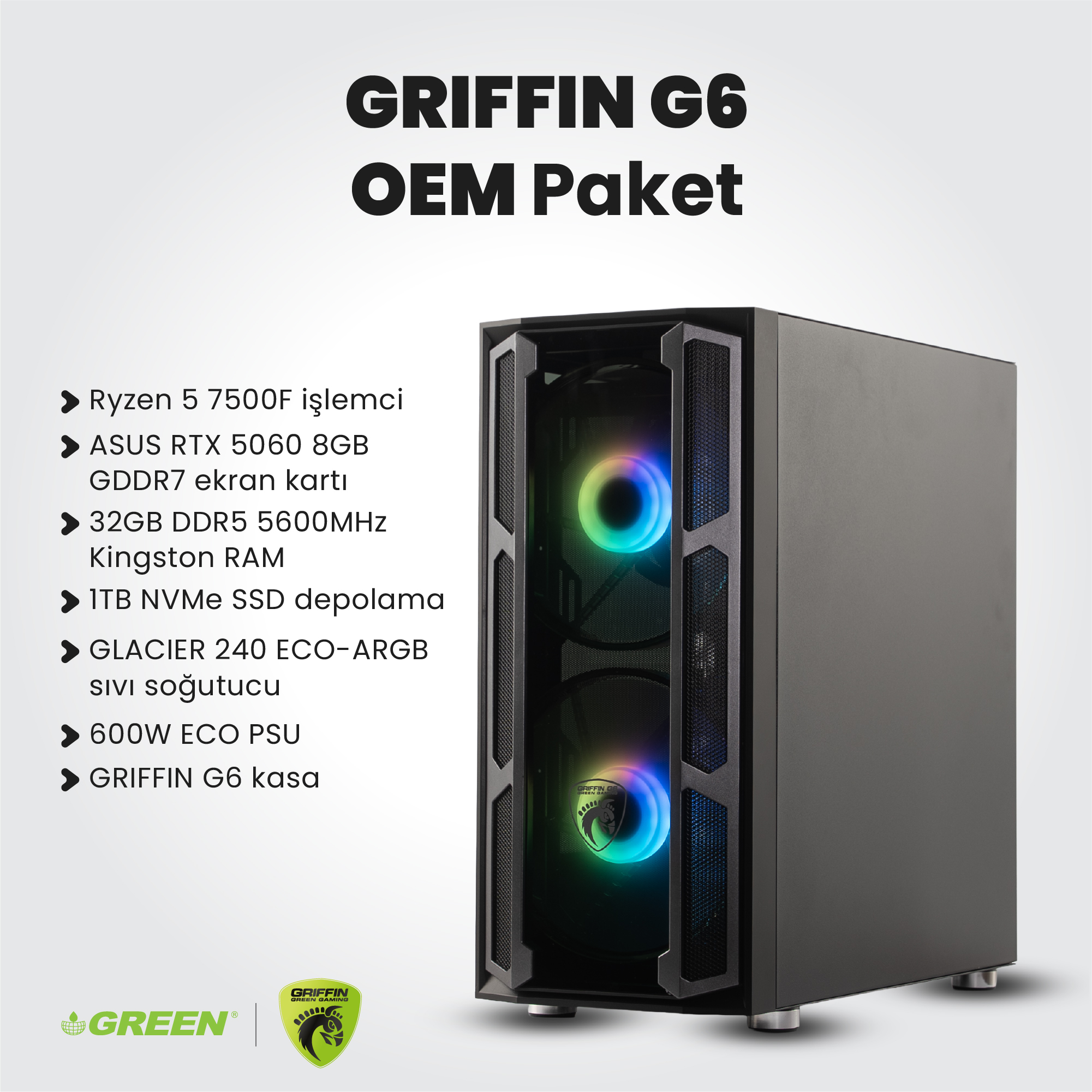 GRIFFIN G6 | RTX 5060 Gaming Pc | Ryzen 5 7500F | 32GB Ram | 1TB SSD | Sıvı Soğutucu | Oyuncu OEM Paket